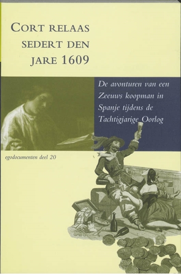 Afbeelding van Egodocumenten Cort relaas sedert den jare 1609