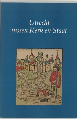 Afbeeldingen van Utrechtse bijdragen tot de Medievistiek Utrecht tussen kerk en staat