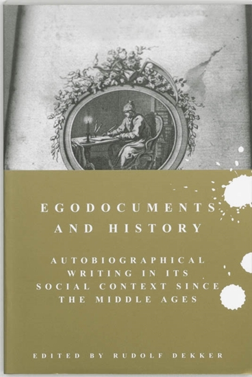 Afbeelding van Publicaties van de Faculteit der Historische en Kunstwetenschappen Egodocuments and History