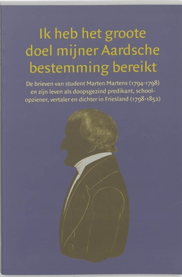 Afbeelding van Manuscripta Mennonitica Ik heb het groote doel mijner Aardsche bestemming bereikt