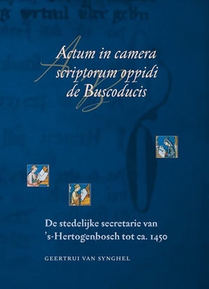 Afbeeldingen van Middeleeuwse studies en bronnen Actum in camera scriptorum oppidi de Buscoducis