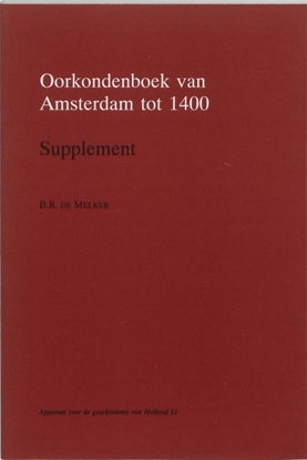 Afbeeldingen van Apparaat voor de geschiedenis van Holland Oorkondenboek van Amsterdam tot 1400 Supplement
