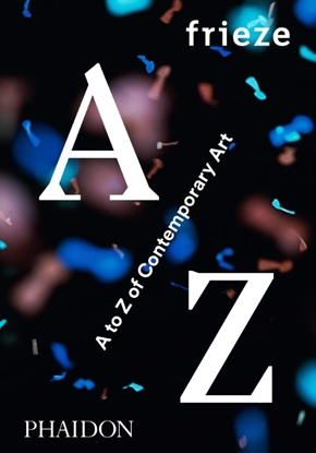 Afbeeldingen van Frieze A to Z of Contemporary Art