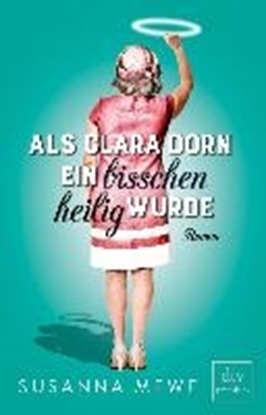 Afbeeldingen van Als Clara Dorn ein bisschen heilig wurde