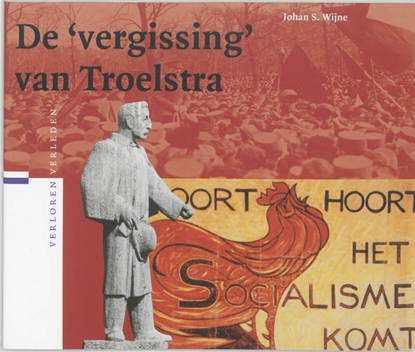 Afbeeldingen van Verloren verleden De 'vergissing' van Troelstra