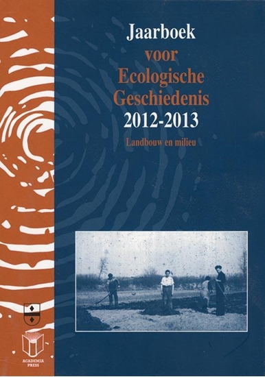 Afbeelding van Jaarboek voor Ecologische Geschiedenis Landbouw en milieu 2012-2013