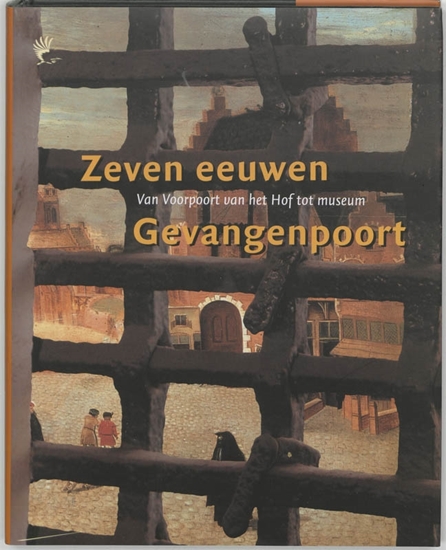 Afbeelding van Zeven eeuwen Gevangenpoort