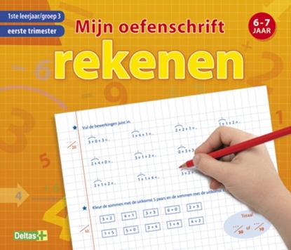 Afbeeldingen van Rekenen 6-7 jaar 1ste leerjaar, groep 3, eerste trimester Mijn oefenschift
