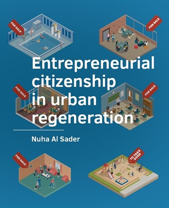Afbeeldingen van A+BE Architecture and the Built Environment Entrepreneurial citizenship in urban regeneration