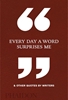 Afbeelding van Every Day a Word Surprises Me & Other Quotes by Writers