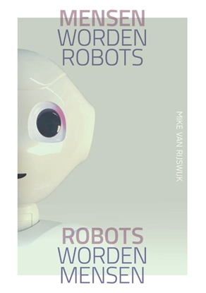 Afbeeldingen van Mensen worden robots, robots worden mensen