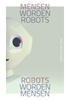 Afbeelding van Mensen worden robots, robots worden mensen