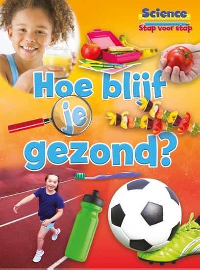 Afbeelding van science stap voor stap Hoe blijf je gezond?