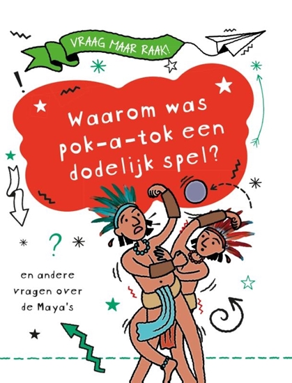 Afbeelding van Vraag maar raak! Waarom was pok-a-tok een dodelijk spel?