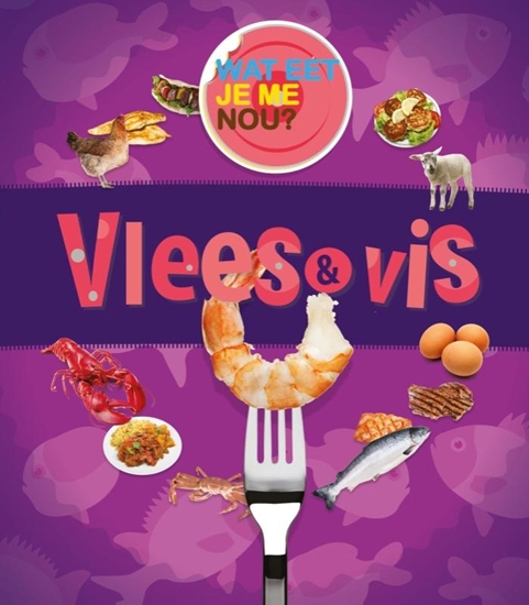 Afbeelding van Wat eet je me nou? Vlees en vis