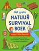 Afbeelding van Het grote natuur survivalboek voor kinderen