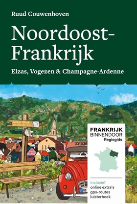 Afbeeldingen van Frankrijk Binnendoor Regiogids Noordoost-Frankrijk