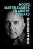 Afbeelding van Moord, martelkamers en andere misdaad