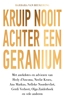 Afbeelding van Kruip nooit achter een geranium