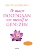 Afbeelding van Ik moest doodgaan om mezelf te genezen