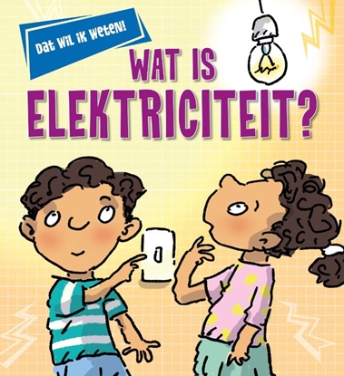 Afbeeldingen van Dat wil ik weten! Wat is elektriciteit?