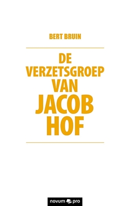 Afbeeldingen van De verzetsgroep van Jacob Hof