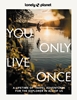 Afbeelding van Lonely Planet Inspiration Lonely Planet You Only Live Once