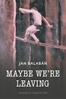 Afbeelding van Maybe We’re Leaving
