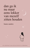 Afbeelding van Dan ga ik nu maar eens lekker van mezelf zitten houden