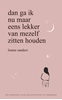Afbeelding van Dan ga ik nu maar eens lekker van mezelf zitten houden