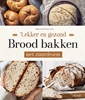 Afbeelding van Lekker en gezond brood bakken met zuurdesem