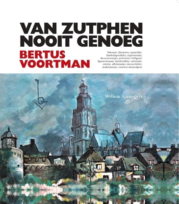Afbeeldingen van Van Zutphen nooit genoeg - Bertus Voortman