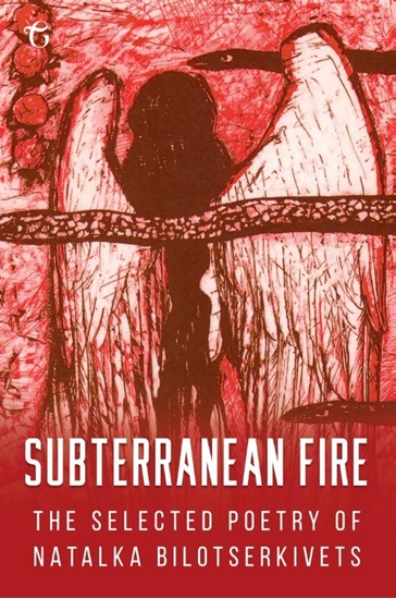 Afbeelding van Subterranean Fire: The Selected Poetry of Natalka Bilotserkivets