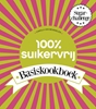 Afbeelding van 100% suikervrij 100% suikervrij basiskookboek