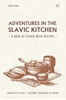 Afbeelding van Adventures in the Slavic Kitchen: A book of Essays with Recipes