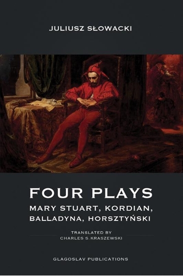 Afbeelding van Four Plays - Mary Stuart, Kordian, Balladyna, Horsztyński