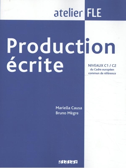 Afbeelding van Production écrite. Niveaux C1/C2 du Cadre européen - Übungsbuch