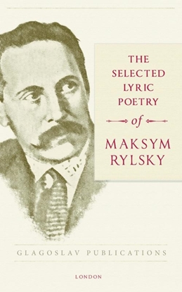 Afbeeldingen van The Selected Lyric Poetry Of Maksym Rylsky