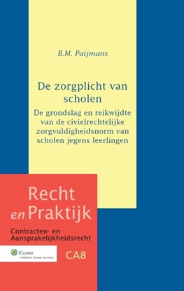 Afbeeldingen van Recht en Praktijk - contracten en aansprakelijkheidsrecht De zorgplicht van scholen