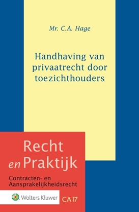 Afbeeldingen van Recht en Praktijk - contracten en aansprakelijkheidsrecht Handhaving van privaatrecht door toezichthouders