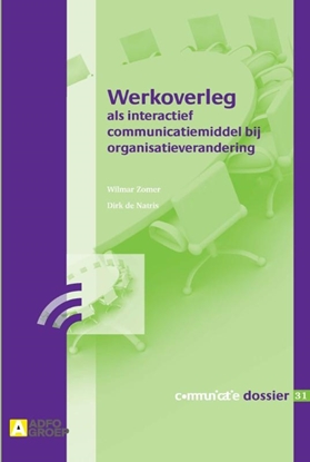 Afbeeldingen van Communicatie Dossier Werkoverleg als interactief communicatiemiddel bij organisatieverandering