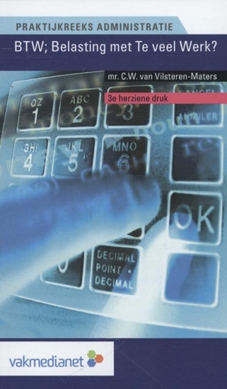 Afbeelding van Praktijkreeks Administratie BTW; Belasting met te veel werk?