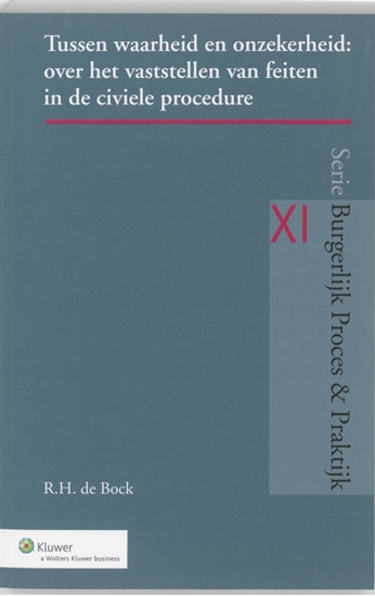 Afbeelding van Burgerlijk Proces & Praktijk Tussen waarheid en onzekerheid