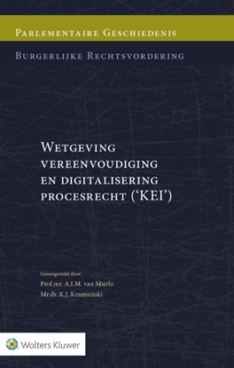 Afbeeldingen van Parlementaire geschiedenis burgerlijke rechtsvordering Wetgeving vereenvoudiging en digitalisering procesrecht (KEI)