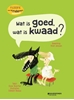 Afbeelding van Wat is goed, wat is kwaad ?