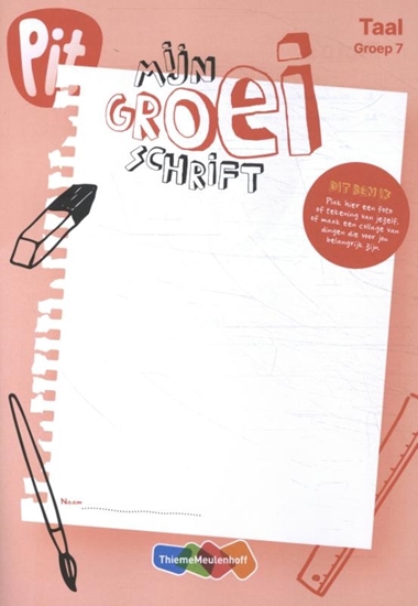 Afbeelding van Pit Taal groep 7 mijn groei schrift