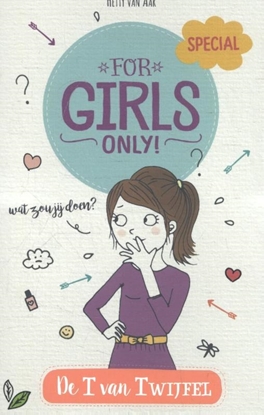 Afbeeldingen van For Girls Only! De T van Twijfel