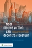 Afbeelding van Naar nieuwe vormen van decentraal bestuur