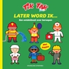 Afbeelding van Tik Tak Later word ik...