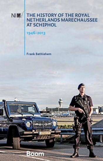 Afbeelding van The history of the Royal Netherlands Marechaussee at Schiphol, 1946-2013